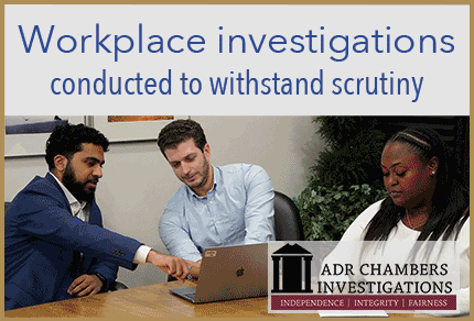 Advertisement for ADR Chambers Investigations featuring three professionals reviewing a laptop, with the message “Workplace investigations conducted to withstand scrutiny.”